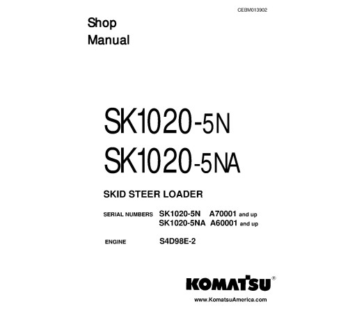 Komatsu SK1020-5-N and SK1020-5-NA Skid Steer Loaders with S4D98E-2 engines (USA) Workshop Manual (CEBM013902) Komatsu SK1020-5-N and SK1020-5-NA Skid Steer Loaders with S4D98E-2 engines (USA) Workshop Manual (CEBM013902)