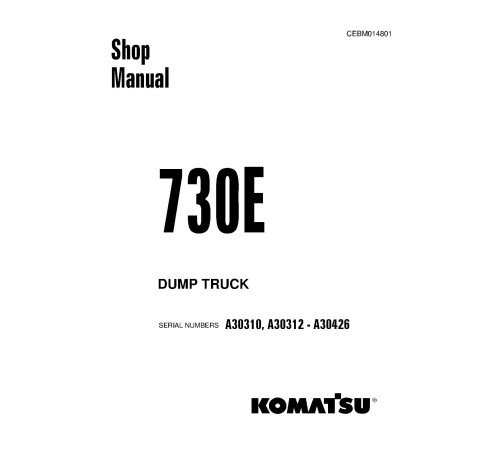 Komatsu 730E (SN: A30310; A30312-30426) Electric Dump Trucks (USA) Workshop Manual (CEBM014801) Komatsu 730E (SN: A30310; A30312-30426) Electric Dump Trucks (USA) Workshop Manual (CEBM014801)