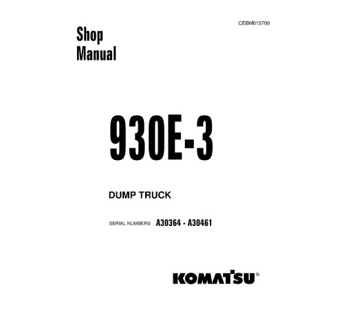 Komatsu 930E-3 (SN: A30364-30461) Electric Dump Trucks (USA) Workshop Manual (CEBM015700) Komatsu 930E-3 (SN: A30364-30461) Electric Dump Trucks (USA) Workshop Manual (CEBM015700)