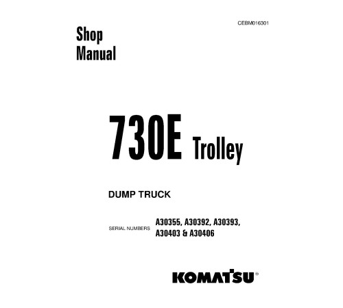 Komatsu 730E Trolley (SN: A30355; A30392-30393; A30403; A30406) Electric Dump Trucks (USA) Workshop Manual (CEBM016301) Komatsu 730E Trolley (SN: A30355; A30392-30393; A30403; A30406) Electric Dump Trucks (USA) Workshop Manual (CEBM016301)