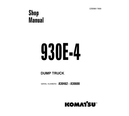 Komatsu 930E-4 (SN: A30462-30600) Electric Dump Trucks (USA) Workshop Manual (CEBM017909) Komatsu 930E-4 (SN: A30462-30600) Electric Dump Trucks (USA) Workshop Manual (CEBM017909)
