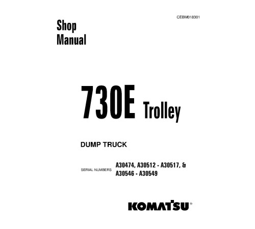 Komatsu 730E Trolley (SN: A30474; A30512-30517; A30546-30549) Electric Dump Trucks (USA) Workshop Manual (CEBM018301) Komatsu 730E Trolley (SN: A30474; A30512-30517; A30546-30549) Electric Dump Trucks (USA) Workshop Manual (CEBM018301)