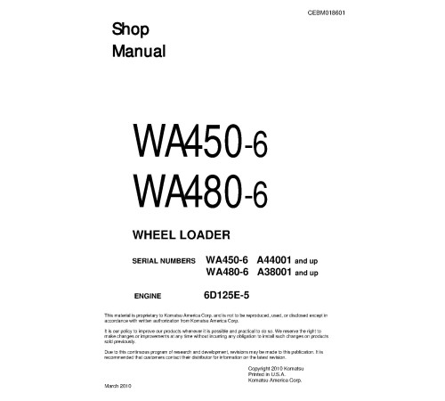 Komatsu WA450-6 and WA480-6 4WD Wheeled Loaders with 6D125E-5 engines (USA) Workshop Manual (CEBM018601) Komatsu WA450-6 and WA480-6 4WD Wheeled Loaders with 6D125E-5 engines (USA) Workshop Manual (CEBM018601)