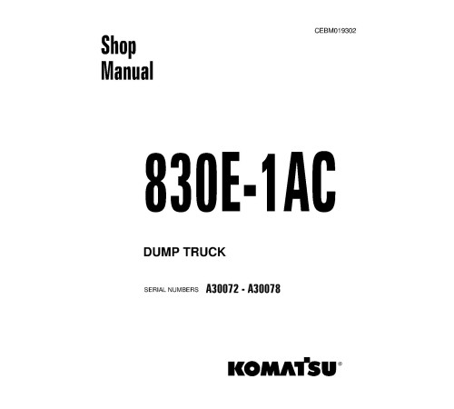 Komatsu 830E-1-AC (SN: A30072-30078) Electric Dump Trucks (USA) Workshop Manual (CEBM019302) Komatsu 830E-1-AC (SN: A30072-30078) Electric Dump Trucks (USA) Workshop Manual (CEBM019302)