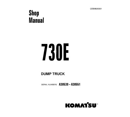Komatsu 730E (SN: A30539-30551) Electric Dump Trucks (USA) Workshop Manual (CEBM020301) Komatsu 730E (SN: A30539-30551) Electric Dump Trucks (USA) Workshop Manual (CEBM020301)
