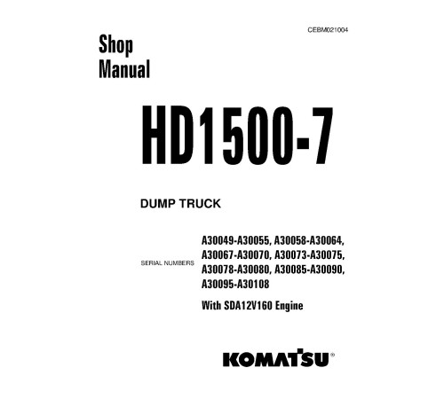 Komatsu HD1500-7 (SN: A30049-30108) Rigid Dump Trucks with SDA12V160 Engines (USA) Workshop Manual (CEBM021004) Komatsu HD1500-7 (SN: A30049-30108) Rigid Dump Trucks with SDA12V160 Engines (USA) Workshop Manual (CEBM021004)