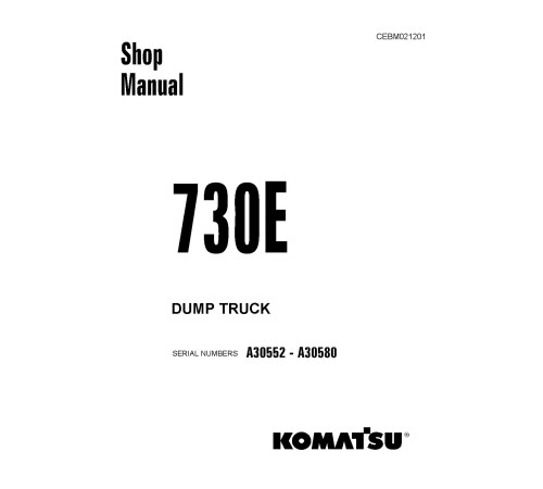 Komatsu 730E (SN: A30552-30580) Electric Dump Trucks (USA) Workshop Manual (CEBM021201) Komatsu 730E (SN: A30552-30580) Electric Dump Trucks (USA) Workshop Manual (CEBM021201)