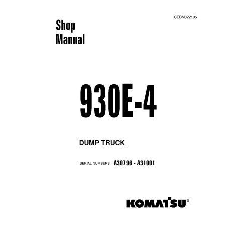 Komatsu 930E-4 (SN: A30796-31001) Electric Dump Trucks (USA) Workshop Manual (CEBM022105) Komatsu 930E-4 (SN: A30796-31001) Electric Dump Trucks (USA) Workshop Manual (CEBM022105)