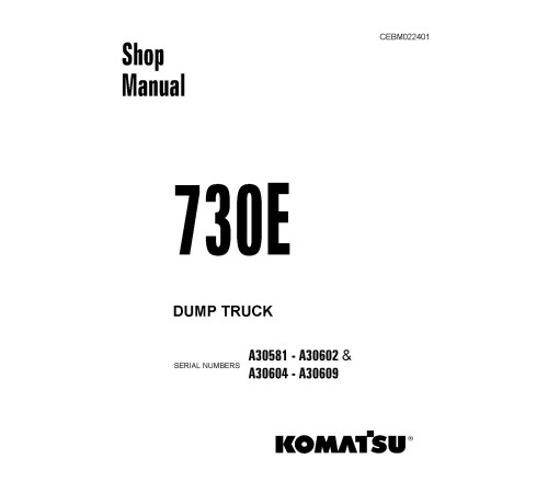Komatsu 730E (SN: A30581-30602; A30604-30609) Electric Dump Trucks (USA) Workshop Manual (CEBM022401) Komatsu 730E (SN: A30581-30602; A30604-30609) Electric Dump Trucks (USA) Workshop Manual (CEBM022401)