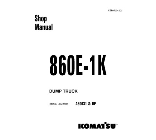 Komatsu 860E-1-K (SN from A30031) Electric Dump Trucks (USA) Workshop Manual (CEBM024202) Komatsu 860E-1-K (SN from A30031) Electric Dump Trucks (USA) Workshop Manual (CEBM024202)