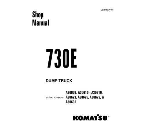Komatsu 730E (SN: A30603; A30610-30616; A30621; A30628-30629; A30632-30632) Electric Dump Trucks Workshop Manual (CEBM024401) Komatsu 730E (SN: A30603; A30610-30616; A30621; A30628-30629; A30632-30632) Electric Dump Trucks Workshop Manual (CEBM024401)