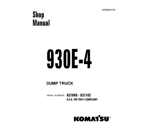 Komatsu 930E-4 (SN: A31049-31162) Tier 4 Electric Dump Trucks (USA) Workshop Manual (CEBM024703) Komatsu 930E-4 (SN: A31049-31162) Tier 4 Electric Dump Trucks (USA) Workshop Manual (CEBM024703)