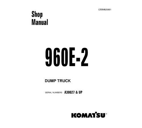 Komatsu 960E-2 (SN from A30027) Electric Dump Trucks (USA) Workshop Manual (CEBM025901) Komatsu 960E-2 (SN from A30027) Electric Dump Trucks (USA) Workshop Manual (CEBM025901)
