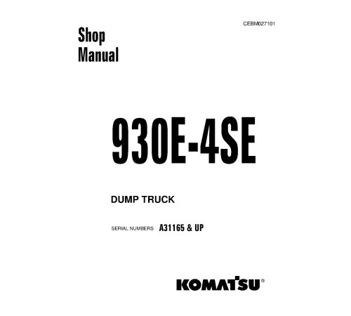 Komatsu 930E-4-SE (SN from A31165) Electric Dump Trucks (USA) Workshop Manual (CEBM027101) Komatsu 930E-4-SE (SN from A31165) Electric Dump Trucks (USA) Workshop Manual (CEBM027101)