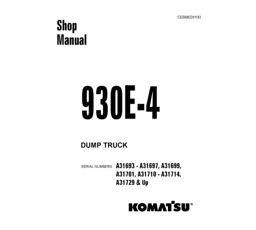 Komatsu 930E-4 (SN:A31693-31697; A31699; A31701; A31710-31714; A31729-) Electric Dump Trucks (USA) Workshop Manual (CEBM028100) Komatsu 930E-4 (SN:A31693-31697; A31699; A31701; A31710-31714; A31729-) Electric Dump Trucks (USA) Workshop Manual (CEBM028100)