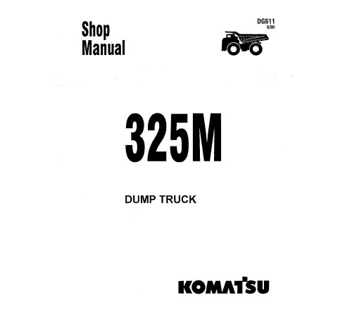 Komatsu Haulpak 325M Rigid Dump Trucks (USA) Workshop Manual (DG611) Komatsu Haulpak 325M Rigid Dump Trucks (USA) Workshop Manual (DG611)