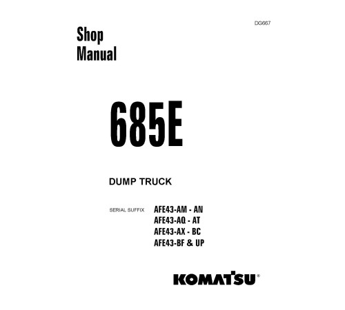 Komatsu Haulpak 685E (SN:AFE43-AM..AN; AFE43-AQ..AT;AFE43-AX..BC;AFE43-BF...) Electric Dump Trucks Workshop Manual (DG667) Komatsu Haulpak 685E (SN:AFE43-AM..AN; AFE43-AQ..AT;AFE43-AX..BC;AFE43-BF...) Electric Dump Trucks Workshop Manual (DG667)