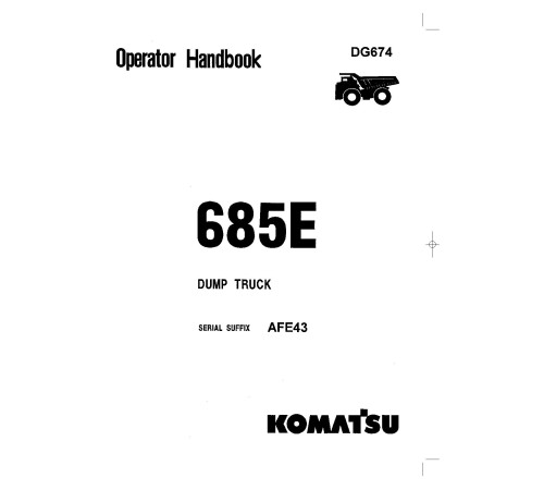 Komatsu Haulpak 685E (SN from AFE43) Electric Dump Trucks (USA) Operate and Maintenance manual (DG674) Komatsu Haulpak 685E (SN from AFE43) Electric Dump Trucks (USA) Operate and Maintenance manual (DG674)