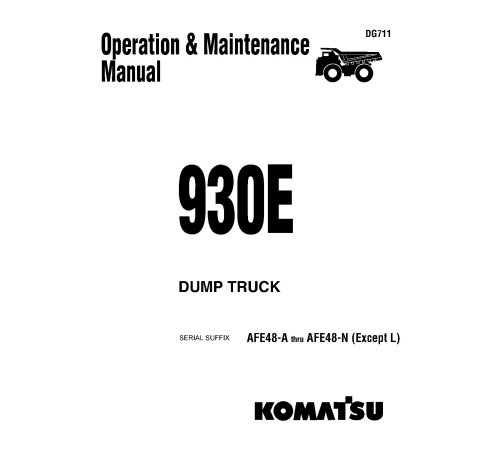 Komatsu Haulpak 930E (SN: AFE48-A..AFE48-K; AFE48-M..AFE48-N) Electric Dump Trucks (USA) Operate and Maintenance manual (DG711) Komatsu Haulpak 930E (SN: AFE48-A..AFE48-K; AFE48-M..AFE48-N) Electric Dump Trucks (USA) Operate and Maintenance manual (DG711)