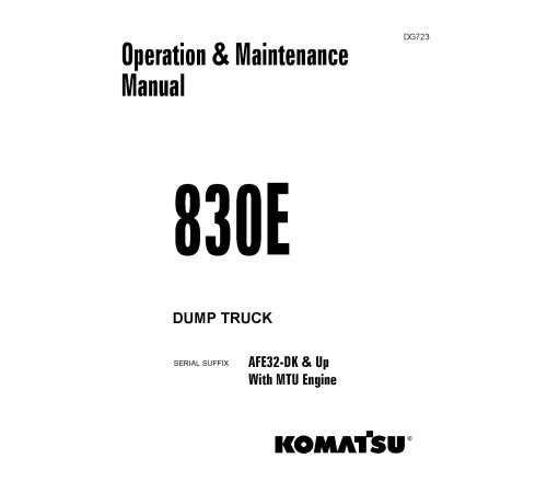 Komatsu Haulpack 830E (SN from AFE32-DK) Electric Dump Trucks With MTU Engine Operate and Maintenance manual (DG723) Komatsu Haulpack 830E (SN from AFE32-DK) Electric Dump Trucks With MTU Engine Operate and Maintenance manual (DG723)