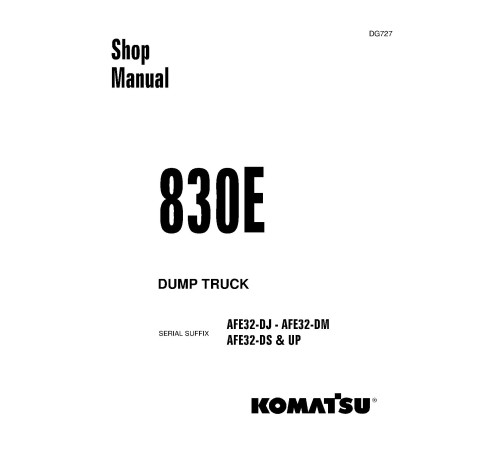 Komatsu Haulpack 830E (SN: AFE32-DJ-AFE32-DM; AFE32-DS-) Electric Dump Trucks (USA) Workshop Manual (DG727) Komatsu Haulpack 830E (SN: AFE32-DJ-AFE32-DM; AFE32-DS-) Electric Dump Trucks (USA) Workshop Manual (DG727)
