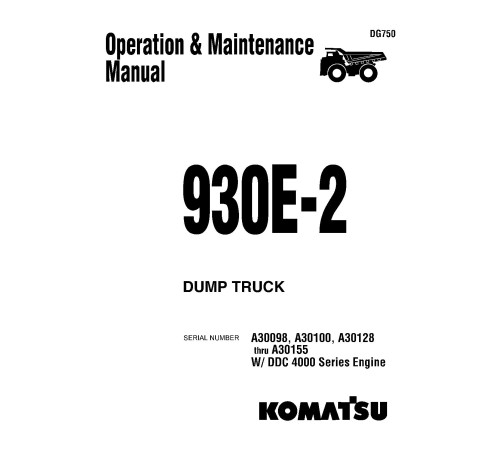 Komatsu 930E-2 (SN: A30098;A30100; A30128-30155) Electric Dump Trucks w.DDC 4000 engines Operate and Maintenance manual (DG750) Komatsu 930E-2 (SN: A30098;A30100; A30128-30155) Electric Dump Trucks w.DDC 4000 engines Operate and Maintenance manual (DG750)