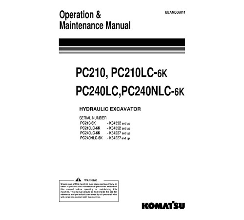 Komatsu PC210-6K, PC210LC-6K, PC240LC-6K and PC240NLC-6K Crawler Excavators (UK) Operate and Maintenance manual (EEAM006011) Komatsu PC210-6K, PC210LC-6K, PC240LC-6K and PC240NLC-6K Crawler Excavators (UK) Operate and Maintenance manual (EEAM006011)