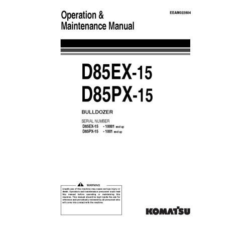 Komatsu D85EX-15 (SN from 10001) and D85PX-15 (SN from 01001) Crawler Dozers (Belgium) Operators Manual (EEAM022804) Komatsu D85EX-15 (SN from 10001) and D85PX-15 (SN from 01001) Crawler Dozers (Belgium) Operators Manual (EEAM022804)