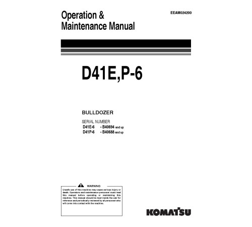 Komatsu D41E-6 (SN from B40694) and D41P-6 (SN from B40688) Crawler Dozers Operate and Maintenance manual (EEAM024200) Komatsu D41E-6 (SN from B40694) and D41P-6 (SN from B40688) Crawler Dozers Operate and Maintenance manual (EEAM024200)