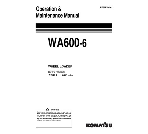 Komatsu WA600-6 (SN from 60001) 4WD Wheeled Loaders (Belgium) Operate and Maintenance manual (EEAM024501) Komatsu WA600-6 (SN from 60001) 4WD Wheeled Loaders (Belgium) Operate and Maintenance manual (EEAM024501)