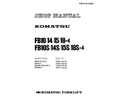 Komatsu FB10-4, FB10S-4, FB11S-4, FB14-4, FB15-4, FB15S-4, FB18-4, FB18S-4 Electric Forklift Trucks Workshop Manual (FB10_18.4-BE1) Komatsu FB10-4, FB10S-4, FB11S-4, FB14-4, FB15-4, FB15S-4, FB18-4, FB18S-4 Electric Forklift Trucks Workshop Manual (FB10_18.4-BE1)
