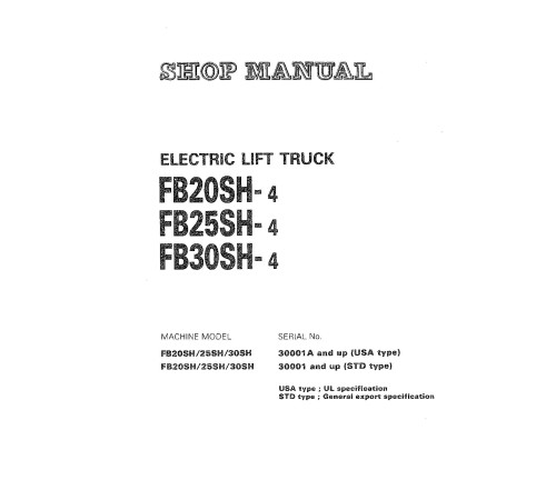 Komatsu FB20SH-4, FB25SH-4, FB30SH-4 (SN: 30001-) Electric Forklift Trucks (USA and STD) Workshop Manual (FB20SH_30SH.4-BE1) Komatsu FB20SH-4, FB25SH-4, FB30SH-4 (SN: 30001-) Electric Forklift Trucks (USA and STD) Workshop Manual (FB20SH_30SH.4-BE1)