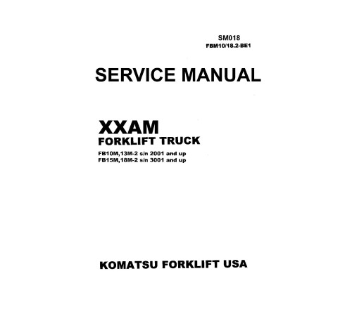 Komatsu FB10M-2, FB13M-2, FB15M-2 and FB18M-2 Electric Forklift Trucks (USA) set of Service Manuals (FBM10_18.2-BE1) Komatsu FB10M-2, FB13M-2, FB15M-2 and FB18M-2 Electric Forklift Trucks (USA) set of Service Manuals (FBM10_18.2-BE1)