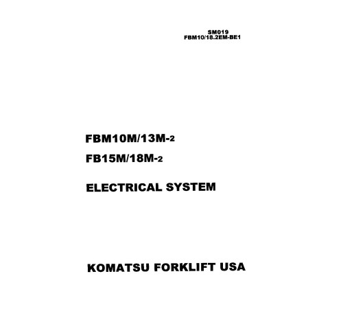 Komatsu FB10M-2, FB13M-2, FB15M-2 and FB18M-2 Electric Forklift Trucks (USA) set of Service Manuals (FBM10_18.2-BE1) Komatsu FB10M-2, FB13M-2, FB15M-2 and FB18M-2 Electric Forklift Trucks (USA) set of Service Manuals (FBM10_18.2-BE1)