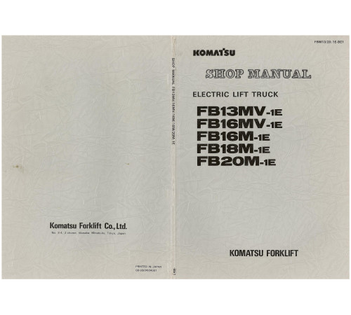 Komatsu FB13MV-1E, FB16M-1E, FB16MV-1E, FB18M-1E and FB20M-1E Forklift Trucks Workshop Manual (FBM13_20.1E-BE1) Komatsu FB13MV-1E, FB16M-1E, FB16MV-1E, FB18M-1E and FB20M-1E Forklift Trucks Workshop Manual (FBM13_20.1E-BE1)