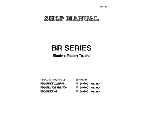 Komatsu FB20RL(F)-4, FB20RN(F)-4, FB25RL(F)-4, FB25RN(F)-4, FB30RN(F)-4 Reach Trucks Workshop Manual (BRB04E1-01) Komatsu FB20RL(F)-4, FB20RN(F)-4, FB25RL(F)-4, FB25RN(F)-4, FB30RN(F)-4 Reach Trucks Workshop Manual (BRB04E1-01)