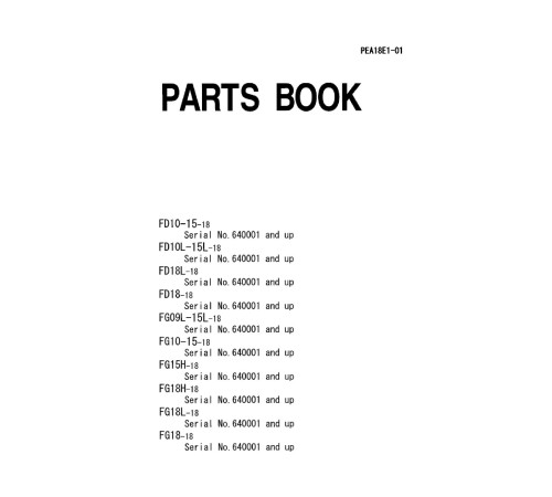 Komatsu FD10/10L/15/15L/18/18L-18 Diesel, FG09L/10/15/15H/15L/18/18H/18L-18 LPG Forklift Trucks Parts Catalog (FD10.18_PEA18E1-01) Komatsu FD10/10L/15/15L/18/18L-18 Diesel, FG09L/10/15/15H/15L/18/18H/18L-18 LPG Forklift Trucks Parts Catalog (FD10.18_PEA18E1-01)