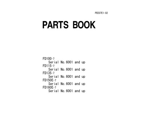 Komatsu FD100-7, FD115-7, FD135-7, FD150E-7, FD160E-7 (SN:6001-6999) Diesel Forklift Trucks set of Chassis Parts Catalogs (PEE07E1-02) Komatsu FD100-7, FD115-7, FD135-7, FD150E-7, FD160E-7 (SN:6001-6999) Diesel Forklift Trucks set of Chassis Parts Catalogs (PEE07E1-02)