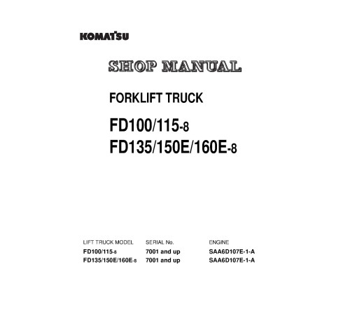 Komatsu FD100-8, FD115-8, FD135-8, FD150E-8, FD160E-8 (SN: 7001-) Diesel Forklift Trucks Workshop Manual (BEE08E1-08) Komatsu FD100-8, FD115-8, FD135-8, FD150E-8, FD160E-8 (SN: 7001-) Diesel Forklift Trucks Workshop Manual (BEE08E1-08)