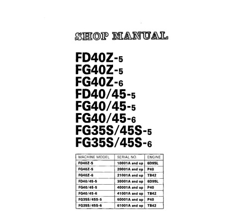 Komatsu FD40(Z)-5, FD45-5 Diesel, FG35S-5/6, FG40-5/6, FG40Z-5/6, FG45-5/6, FG45S-5/6 LPG Forklift Trucks Workshop Manual (SM043)