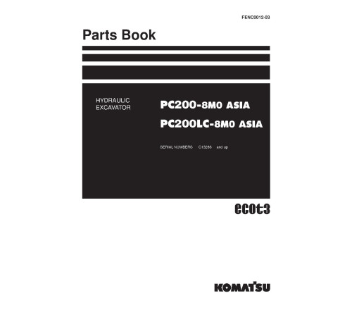 Komatsu PC200-8M0, PC200LC-8M0 (SN:C13286-) Crawler Excavators; SAA6D107E-1N Diesel Engines (Asia) Parts Catalog (FENC0012-03) Komatsu PC200-8M0, PC200LC-8M0 (SN:C13286-) Crawler Excavators; SAA6D107E-1N Diesel Engines (Asia) Parts Catalog (FENC0012-03)