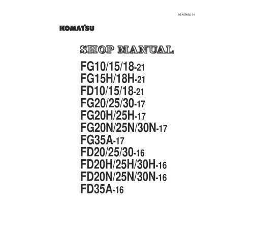 Komatsu FD10/15/18-21,FD20/25/30-16,FD35A-16 Diesel,FG10/15/18-21,FG20/25/30(H,N)-17,FG35A-17 LPG Llift Truck Shop Manual (SEN05692-04) Komatsu FD10/15/18-21,FD20/25/30-16,FD35A-16 Diesel,FG10/15/18-21,FG20/25/30(H,N)-17,FG35A-17 LPG Llift Truck Shop Manual (SEN05692-04)