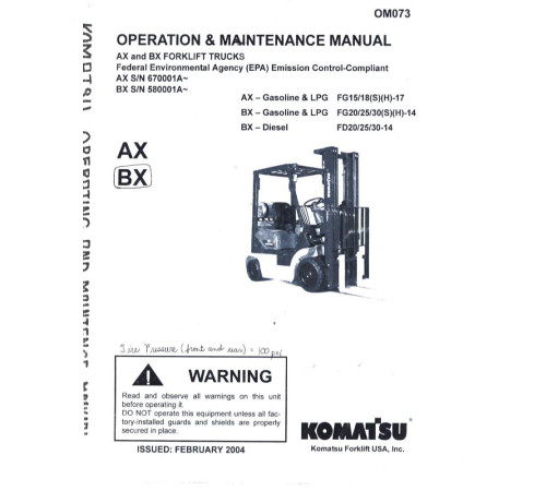 Komatsu AX20 FG15/18(H)(S)-17; BX20 FD20/25/30-14; FG20/25/30(H)(S)-14 Diesel/LPG Forklift Truck Operate and Maintenance manual (OM073) Komatsu AX20 FG15/18(H)(S)-17; BX20 FD20/25/30-14; FG20/25/30(H)(S)-14 Diesel/LPG Forklift Truck Operate and Maintenance manual (OM073)