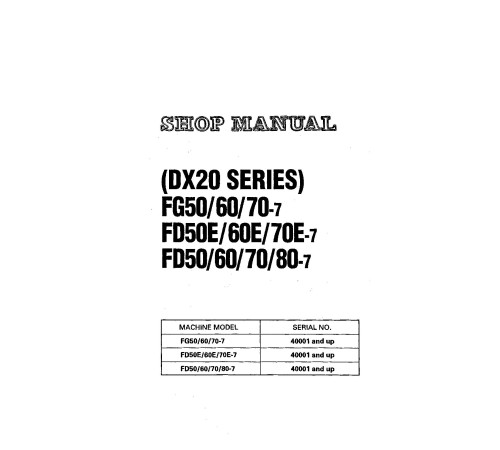 Komatsu FD50(E)-7, FD60(E)-7, FD70(E)-7, FD80-7 Diesel, FG50-7, FG60-7, FG70-7 LPG Forklift Trucks (SN:40001-) Workshop Manual (SM181) Komatsu FD50(E)-7, FD60(E)-7, FD70(E)-7, FD80-7 Diesel, FG50-7, FG60-7, FG70-7 LPG Forklift Trucks (SN:40001-) Workshop Manual (SM181)