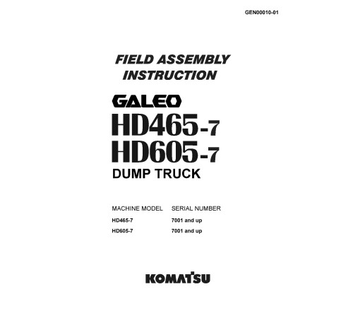 Komatsu HD465-7 (SN from 07001) and HD605-7 (SN from 07001) Rigid Dump Trucks (Japan) Field Assembly Manual (GEN00010-01) Komatsu HD465-7 (SN from 07001) and HD605-7 (SN from 07001) Rigid Dump Trucks (Japan) Field Assembly Manual (GEN00010-01)