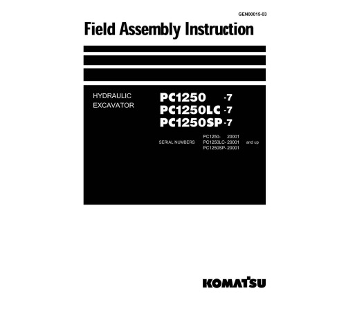 Komatsu PC1250-7, PC1250LC-7 and PC1250SP-7 (SN: 20001-) Crawler Excavators (Japan) Field Assembly Manual (GEN00015-03) Komatsu PC1250-7, PC1250LC-7 and PC1250SP-7 (SN: 20001-) Crawler Excavators (Japan) Field Assembly Manual (GEN00015-03)