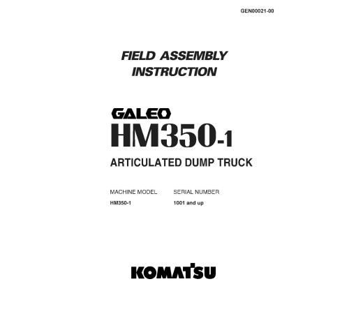 Komatsu HM350-1 (SN from 01001) and HM350-1L (SN from A10001) Articulated Dump Trucks Field Assembly Manual (GEN00021-00) Komatsu HM350-1 (SN from 01001) and HM350-1L (SN from A10001) Articulated Dump Trucks Field Assembly Manual (GEN00021-00)