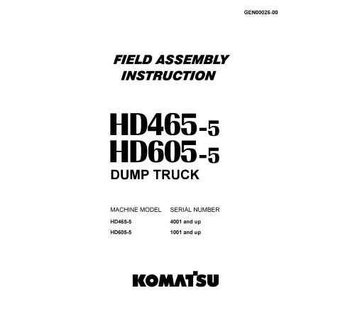 Komatsu HD465-5 (SN from 04001) and HD605-5 (SN from 01001) Rigid Dump Trucks (Japan) Field Assembly Manual (GEN00026-00) Komatsu HD465-5 (SN from 04001) and HD605-5 (SN from 01001) Rigid Dump Trucks (Japan) Field Assembly Manual (GEN00026-00)
