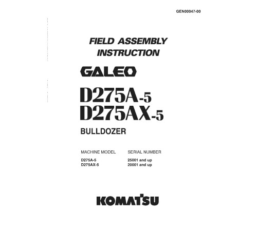 Komatsu D275A-5 (SN: 25001-25177), D275AX-5 (SN: 20001-20163) Crawler Dozers (Japan) Field Assembly Manual (GEN00047-00) Komatsu D275A-5 (SN: 25001-25177), D275AX-5 (SN: 20001-20163) Crawler Dozers (Japan) Field Assembly Manual (GEN00047-00)