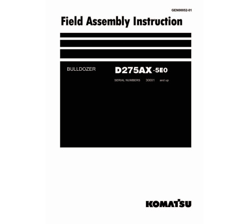 Komatsu D275AX-5 (SN: 30001-40000) Crawler Dozers (Japan) Field Assembly Manual (GEN00052-01) Komatsu D275AX-5 (SN: 30001-40000) Crawler Dozers (Japan) Field Assembly Manual (GEN00052-01)